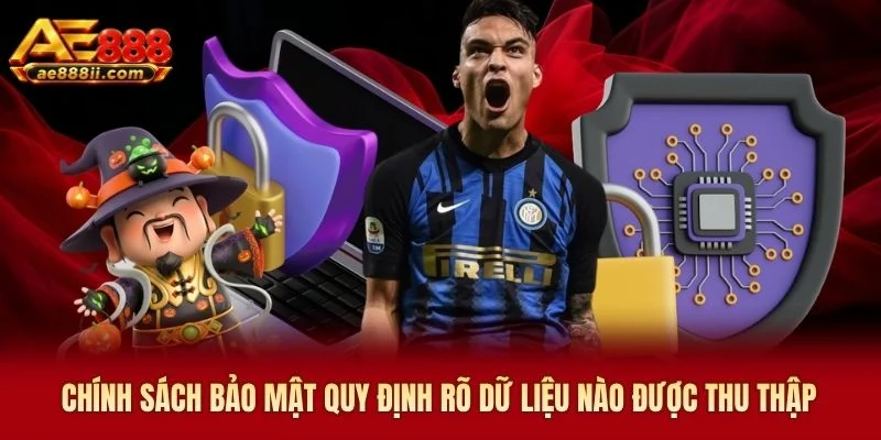 Chính sách bảo mật AE888 quy định rõ dữ liệu nào được thu thập