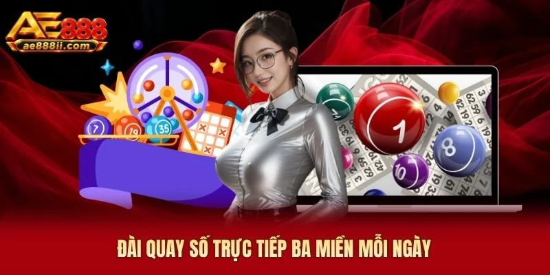 Đài quay số trực tiếp ba miền mỗi ngày