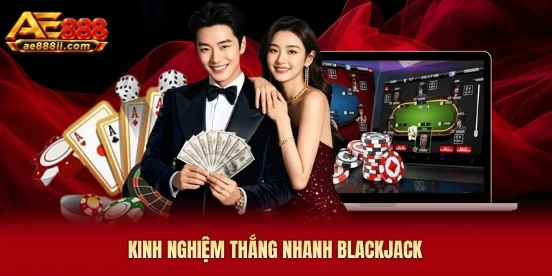 Kinh nghiệm thắng nhanh Blackjack AE888